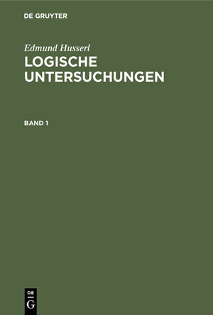 Buchcover Edmund Husserl: Logische Untersuchungen / Logische Untersuchungen | Edmund Husserl | EAN 9783111821801 | ISBN 3-11-182180-3 | ISBN 978-3-11-182180-1