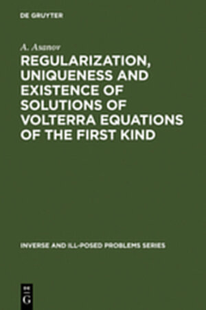 Buchcover Regularization, Uniqueness and Existence of Solutions of Volterra Equations of the First Kind | A. Asanov | EAN 9783111823522 | ISBN 3-11-182352-0 | ISBN 978-3-11-182352-2