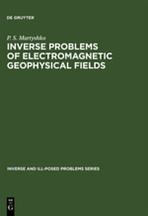 Buchcover Inverse Problems of Electromagnetic Geophysical Fields | P. S. Martyshko | EAN 9783111824024 | ISBN 3-11-182402-0 | ISBN 978-3-11-182402-4