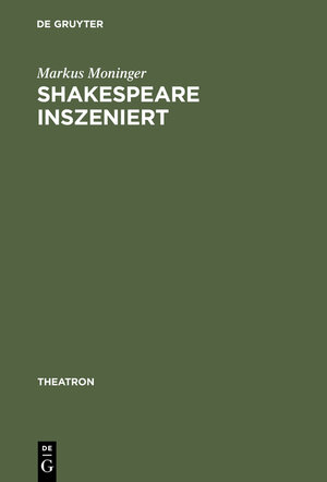 Buchcover Shakespeare inszeniert | Markus Moninger | EAN 9783111825908 | ISBN 3-11-182590-6 | ISBN 978-3-11-182590-8