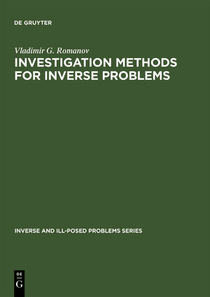 Buchcover Investigation Methods for Inverse Problems | Vladimir G. Romanov | EAN 9783111826134 | ISBN 3-11-182613-9 | ISBN 978-3-11-182613-4
