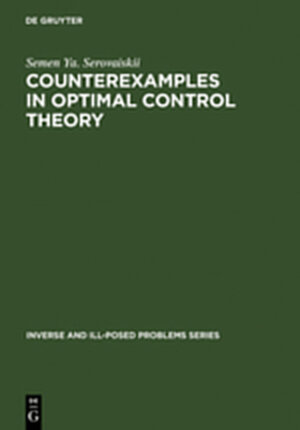 Buchcover Counterexamples in Optimal Control Theory | Semen Ya. Serovaiskii | EAN 9783111826486 | ISBN 3-11-182648-1 | ISBN 978-3-11-182648-6
