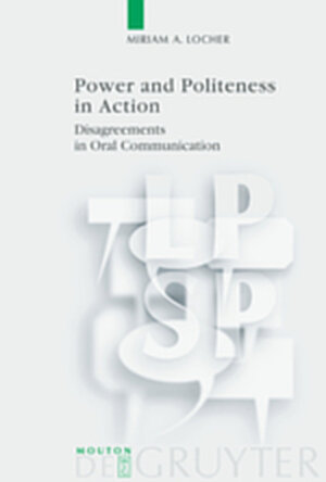 Buchcover Power and Politeness in Action | Miriam A. Locher | EAN 9783111826721 | ISBN 3-11-182672-4 | ISBN 978-3-11-182672-1