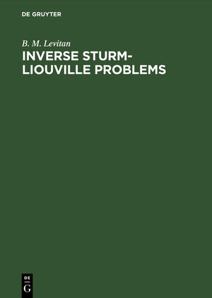 Buchcover Inverse Sturm-Liouville Problems | B. M. Levitan | EAN 9783111829340 | ISBN 3-11-182934-0 | ISBN 978-3-11-182934-0