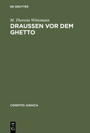 Buchcover Draußen vor dem Ghetto | M. Theresia Wittemann | EAN 9783111833583 | ISBN 3-11-183358-5 | ISBN 978-3-11-183358-3