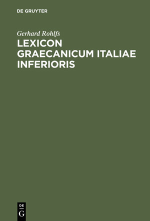 Buchcover Lexicon Graecanicum Italiae Inferioris | Gerhard Rohlfs | EAN 9783111837833 | ISBN 3-11-183783-1 | ISBN 978-3-11-183783-3