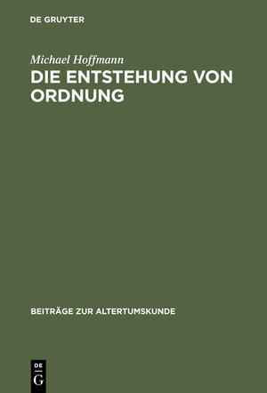 Buchcover Die Entstehung von Ordnung | Michael Hoffmann | EAN 9783111841175 | ISBN 3-11-184117-0 | ISBN 978-3-11-184117-5
