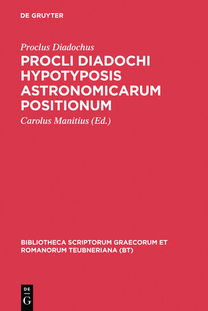 Buchcover Procli Diadochi hypotyposis astronomicarum positionum | Proclus Diadochus | EAN 9783111842219 | ISBN 3-11-184221-5 | ISBN 978-3-11-184221-9