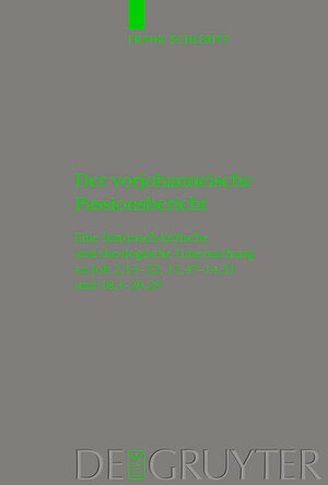 Buchcover Der vorjohanneische Passionsbericht | Frank Schleritt | EAN 9783111845470 | ISBN 3-11-184547-8 | ISBN 978-3-11-184547-0