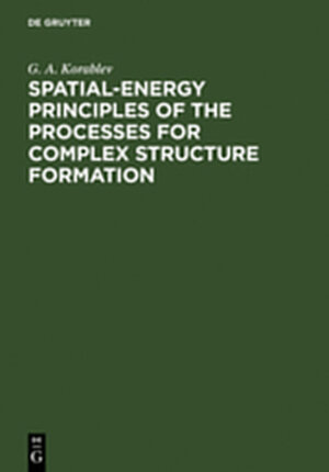 Buchcover Spatial-Energy Principles of the Processes for Complex Structure Formation | G. A. Korablev | EAN 9783111848204 | ISBN 3-11-184820-5 | ISBN 978-3-11-184820-4