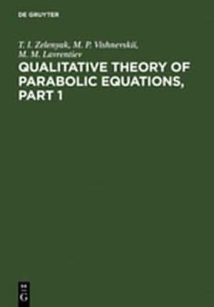 Buchcover Qualitative Theory of Parabolic Equations, Part 1 | T. I. Zelenyak | EAN 9783111849508 | ISBN 3-11-184950-3 | ISBN 978-3-11-184950-8