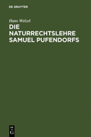Buchcover Die Naturrechtslehre Samuel Pufendorfs | Hans Welzel | EAN 9783111852294 | ISBN 3-11-185229-6 | ISBN 978-3-11-185229-4