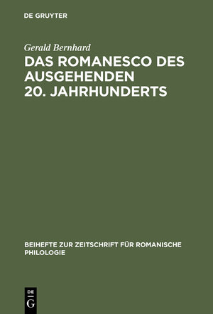 Buchcover Das Romanesco des ausgehenden 20. Jahrhunderts | Gerald Bernhard | EAN 9783111853116 | ISBN 3-11-185311-X | ISBN 978-3-11-185311-6