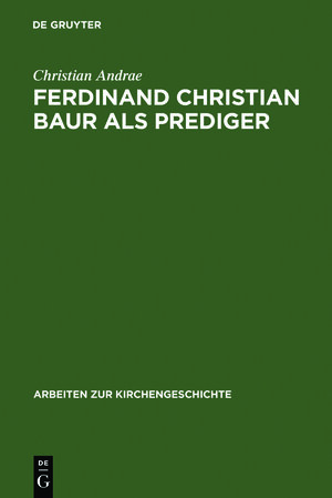 Buchcover Ferdinand Christian Baur als Prediger | Christian Andrae | EAN 9783111855387 | ISBN 3-11-185538-4 | ISBN 978-3-11-185538-7