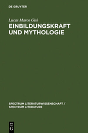 Buchcover Einbildungskraft und Mythologie | Lucas Marco Gisi | EAN 9783111857077 | ISBN 3-11-185707-7 | ISBN 978-3-11-185707-7
