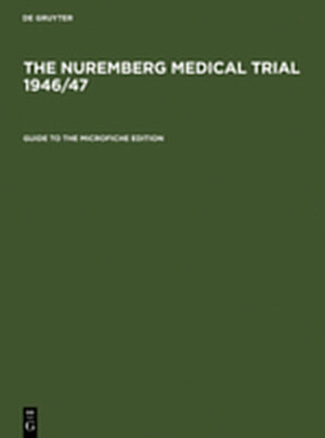 Buchcover The Nuremberg Medical Trial 1946/47 / Guide to the Microfiche Edition  | EAN 9783111859767 | ISBN 3-11-185976-2 | ISBN 978-3-11-185976-7
