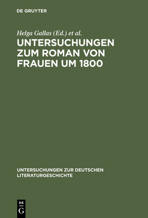 Buchcover Untersuchungen zum Roman von Frauen um 1800  | EAN 9783111862118 | ISBN 3-11-186211-9 | ISBN 978-3-11-186211-8