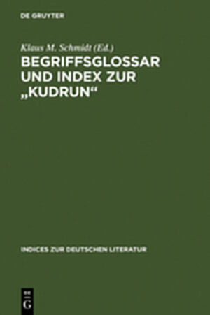 Buchcover Begriffsglossar und Index zur "Kudrun" | EAN 9783111863443 | ISBN 3-11-186344-1 | ISBN 978-3-11-186344-3