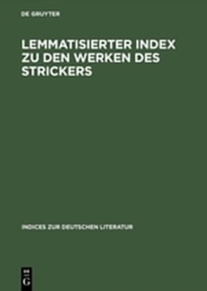 Buchcover Lemmatisierter Index zu den Werken des Strickers | EAN 9783111864327 | ISBN 3-11-186432-4 | ISBN 978-3-11-186432-7
