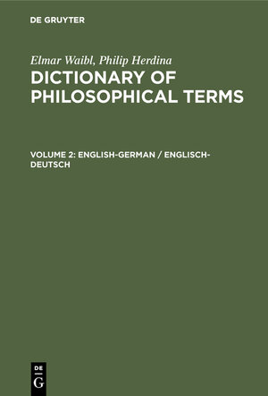 Buchcover Elmar Waibl; Philip Herdina: Dictionary of Philosophical Terms / English-German / Englisch-Deutsch | Elmar Waibl | EAN 9783111865522 | ISBN 3-11-186552-5 | ISBN 978-3-11-186552-2