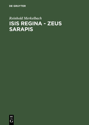 Buchcover Isis regina - Zeus Sarapis | Reinhold Merkelbach | EAN 9783111866987 | ISBN 3-11-186698-X | ISBN 978-3-11-186698-7