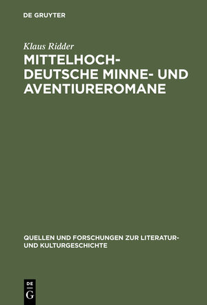 Buchcover Mittelhochdeutsche Minne- und Aventiureromane | Klaus Ridder | EAN 9783111868622 | ISBN 3-11-186862-1 | ISBN 978-3-11-186862-2