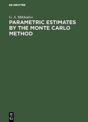 Buchcover Parametric Estimates by the Monte Carlo Method | G. A. Mikhailov | EAN 9783111873244 | ISBN 3-11-187324-2 | ISBN 978-3-11-187324-4