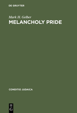 Buchcover Melancholy Pride | Mark H. Gelber | EAN 9783111873664 | ISBN 3-11-187366-8 | ISBN 978-3-11-187366-4