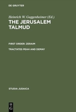 Buchcover The Jerusalem Talmud. First Order: Zeraim / Tractates Peah and Demay  | EAN 9783111877099 | ISBN 3-11-187709-4 | ISBN 978-3-11-187709-9