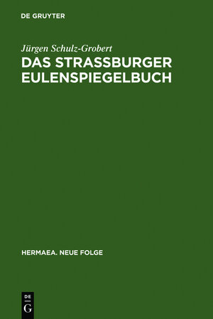 Buchcover Das Straßburger Eulenspiegelbuch | Jürgen Schulz-Grobert | EAN 9783111881881 | ISBN 3-11-188188-1 | ISBN 978-3-11-188188-1