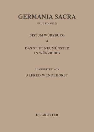 Buchcover Germania Sacra. Neue Folge / Die Bistümer der Kirchenprovinz Mainz: Das Bistum Würzburg 4: Das Stift Neumünster in Würzburg  | EAN 9783111883311 | ISBN 3-11-188331-0 | ISBN 978-3-11-188331-1