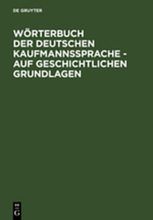 Buchcover Wörterbuch der deutschen Kaufmannssprache - auf geschichtlichen Grundlagen | Alfred Schirmer | EAN 9783111884325 | ISBN 3-11-188432-5 | ISBN 978-3-11-188432-5