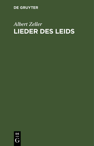Buchcover Lieder des Leids | Albert Zeller | EAN 9783111901015 | ISBN 3-11-190101-7 | ISBN 978-3-11-190101-5