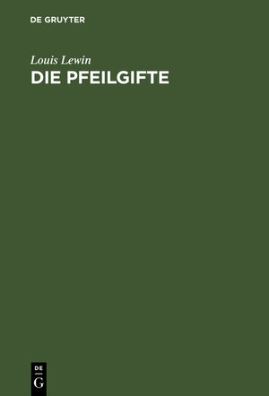 Buchcover Die Pfeilgifte | L. Lewin | EAN 9783111910949 | ISBN 3-11-191094-6 | ISBN 978-3-11-191094-9