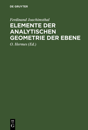 Buchcover Elemente der analytischen Geometrie der Ebene | Ferdinand Joachimsthal | EAN 9783111914077 | ISBN 3-11-191407-0 | ISBN 978-3-11-191407-7
