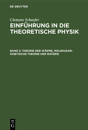 Buchcover Theorie der Wärme, molekukar-kinetische Theorie der Materie | Clemens [Begr.] Schaefer | EAN 9783111930909 | ISBN 3-11-193090-4 | ISBN 978-3-11-193090-9