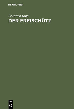 Buchcover Der Freischütz | Friedrich Kind | EAN 9783111940267 | ISBN 3-11-194026-8 | ISBN 978-3-11-194026-7