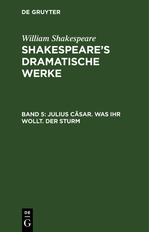 Buchcover William Shakespeare: Shakespeare’s dramatische Werke / Julius Cäsar. Was ihr wollt. Der Sturm | William Shakespeare | EAN 9783111962412 | ISBN 3-11-196241-5 | ISBN 978-3-11-196241-2