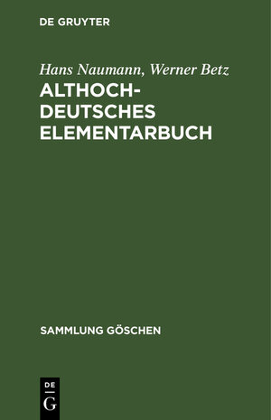 Buchcover Althochdeutsches Elementarbuch | Hans Naumann | EAN 9783111963174 | ISBN 3-11-196317-9 | ISBN 978-3-11-196317-4