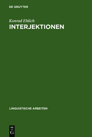 Buchcover Interjektionen | Konrad Ehlich | EAN 9783111979731 | ISBN 3-11-197973-3 | ISBN 978-3-11-197973-1
