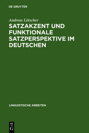 Buchcover Satzakzent und Funktionale Satzperspektive im Deutschen | Andreas Lötscher | EAN 9783111997193 | ISBN 3-11-199719-7 | ISBN 978-3-11-199719-3