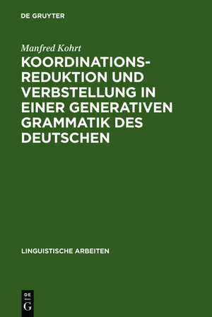 Buchcover Koordinationsreduktion und Verbstellung in einer generativen Grammatik des Deutschen | Manfred Kohrt | EAN 9783112023792 | ISBN 3-11-202379-X | ISBN 978-3-11-202379-2