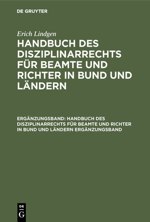 Buchcover Handbuch des Disziplinarrechts : Für Beamte u. Richter in Bund u. Ländern | Erich Lindgen | EAN 9783112049976 | ISBN 3-11-204997-7 | ISBN 978-3-11-204997-6