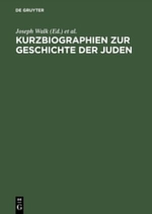 Buchcover Kurzbiographien zur Geschichte der Juden  | EAN 9783112054208 | ISBN 3-11-205420-2 | ISBN 978-3-11-205420-8