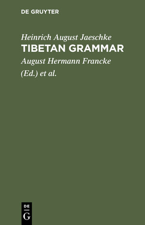 Buchcover Tibetan grammar | Heinrich August Jaeschke | EAN 9783112074336 | ISBN 3-11-207433-5 | ISBN 978-3-11-207433-6