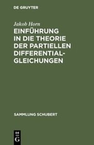 Buchcover Einführung in die Theorie der partiellen Differentialgleichungen | Jakob Horn | EAN 9783112080481 | ISBN 3-11-208048-3 | ISBN 978-3-11-208048-1