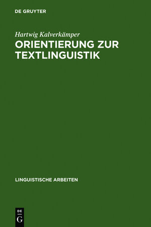 Buchcover Orientierung zur Textlinguistik | Hartwig Kalverkämper | EAN 9783112120705 | ISBN 3-11-212070-1 | ISBN 978-3-11-212070-5