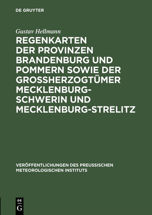 Buchcover Regenkarten der Provinzen Brandenburg und Pommern sowie der Grossherzogtümer Mecklenburg-Schwerin und Mecklenburg-Strelitz | Gustav Hellmann | EAN 9783112134221 | ISBN 3-11-213422-2 | ISBN 978-3-11-213422-1