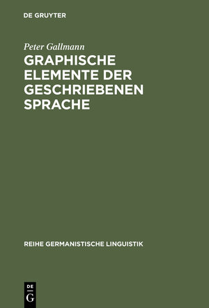 Buchcover Graphische Elemente der geschriebenen Sprache | Peter Gallmann | EAN 9783112160688 | ISBN 3-11-216068-1 | ISBN 978-3-11-216068-8