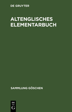 Buchcover Altenglisches Elementarbuch. Einf., Gramm., Texte mit Übers. u. Wörterbuch von Martin Lehnert. 7., verb. Aufl | Martin Lehnert | EAN 9783112171554 | ISBN 3-11-217155-1 | ISBN 978-3-11-217155-4